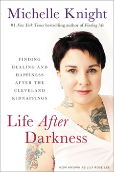 Hardcover Life After Darkness: Finding Healing and Happiness After the Cleveland Kidnappings Book