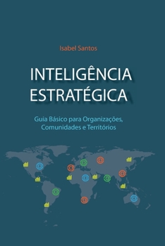 Paperback Inteligência Estratégica: Guia Básico Para Organizações, Comunidades e Territórios [Portuguese] Book