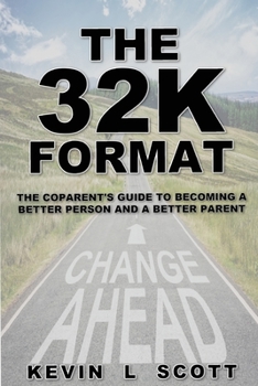 Paperback The 32K Format: : The CoParent's Guide To Becoming A Better Person And A Better Parent Book