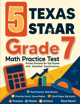 Paperback 5 Texas STAAR Grade 7 Math Practice Tests: Proven Practice for Top Scores with Detailed Explanations Book