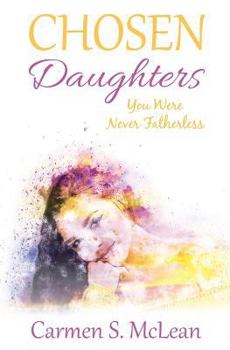 Paperback Chosen Daughters: You Were Never Fatherless Book