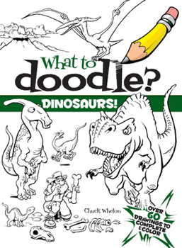 Paperback What to Doodle? Dinosaurs! Book