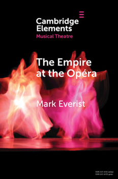 Paperback The Empire at the Opéra: Theatre, Power and Music in Second Empire Paris Book