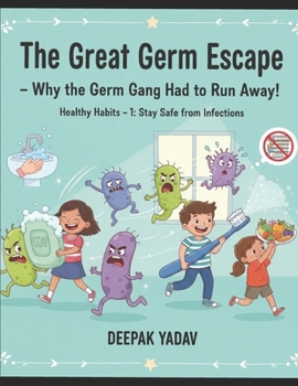 Paperback The Great Germ Escape: Healthy Habits – 1: Stay Safe from Infections Book