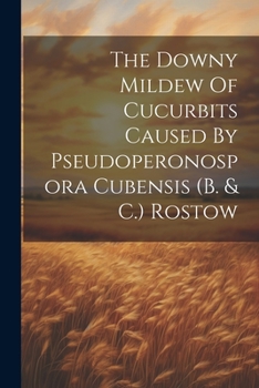 Paperback The Downy Mildew Of Cucurbits Caused By Pseudoperonospora Cubensis (b. & C.) Rostow Book