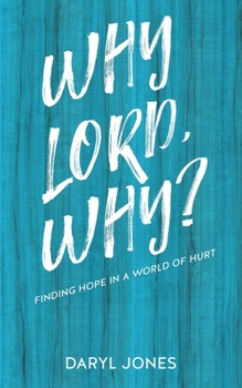 Paperback Why Lord, Why?: Finding Hope in a World of Hurt Book