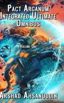 Pact Arcanum Integrated Ultimate Omnibus: Volume One - Book #14 of the Pact Arcanum Integrated Edition