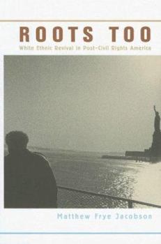 Hardcover Roots Too: White Ethnic Revival in Post-Civil Rights America Book
