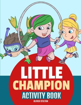 Paperback Little Champion Activity Book: The Perfect Book for Never-Bored Kids. A Funny Workbook with Word Search, Rewriting Dots Exercises, Word to Picture Ma Book