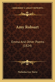 Amy Robsart, Emma, and Other Poems - Primary Source Edition