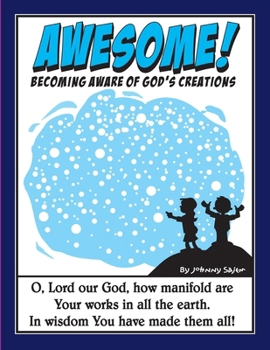Paperback Awesome!: Becoming Aware of God's Creations Book