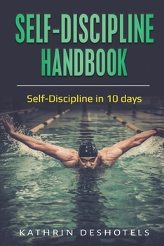 Paperback Self-Discipline Handbook: Self-Discipline in 10 days Book