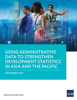 Paperback Using Administrative Data to Strengthen Development Statistics in Asia and the Pacific Book