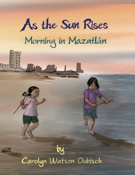 Paperback As The Sun Rises: Morning in Mazatlan Book