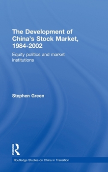 Hardcover The Development of China's Stockmarket, 1984-2002: Equity Politics and Market Institutions Book