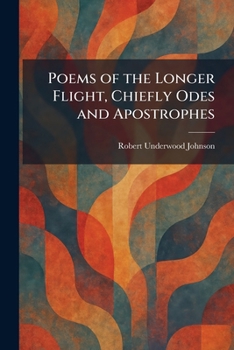 Poems of the Longer Flight, Chiefly Odes and Apostrophes