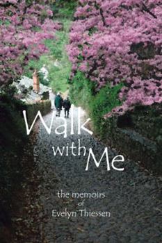 Paperback Walk with Me: The Memoirs of Evelyn Thiessen Book