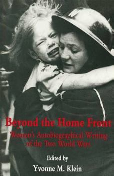 Paperback Beyond The Home Front: Women's Autobiographical Writing of the Two World Wars Book