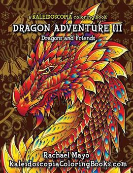 Paperback Dragon Adventure 3: A Kaleidoscopia Coloring Book: Dragons and Friends Book