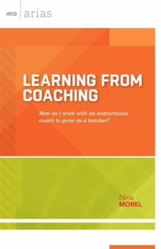 Paperback Learning from Coaching: How Do I Work with an Instructional Coach to Grow as a Teacher? Book