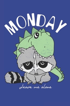 Journal MONDAY LEAVE ME ALONE  Quote Notebook Gift For Men and Women: Lined Notebook / Journal Gift, 120 Pages, 6x9, Soft Cover, Matte Finish