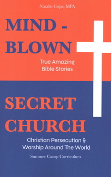 Paperback Mind-Blown: True Amazing Bible Stories: Secret Church: Summer Camp Curriculum (Two Books in One) Book