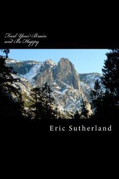 Paperback Feed Your Brain and Be Happy: Use exercise to oxgenate your Brain Book