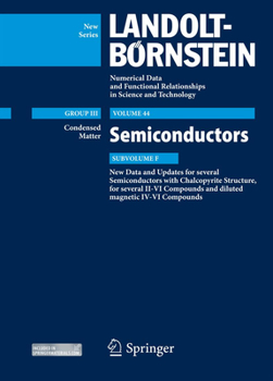 Hardcover New Data and Updates for Several Semiconductors with Chalcopyrite Structure, for Several II-VI Compounds and Diluted Magnetic IV-VI Compounds: Condens Book