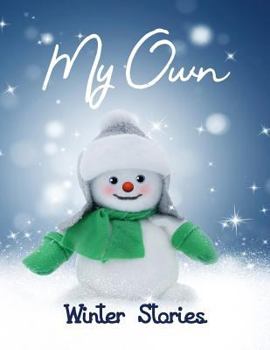 Paperback My Own Winter Stories: Children's Activity Book with Writing Prompts, Pictures to Colour and Sketch Pages for 8-12 year olds Book