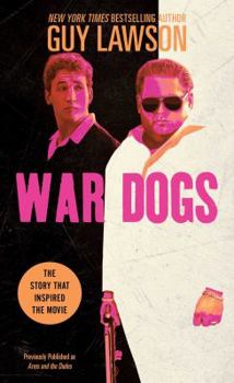 Mass Market Paperback War Dogs: The True Story of How Three Stoners from Miami Beach Became the Most Unlikely Gunrunners in History Book