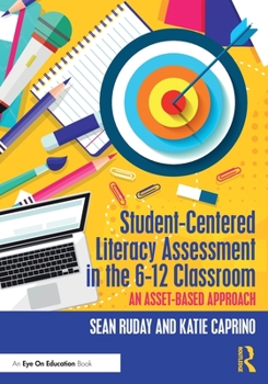 Paperback Student-Centered Literacy Assessment in the 6-12 Classroom: An Asset-Based Approach Book
