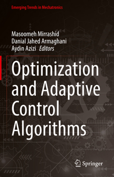 Optimization and Adaptive Control Algorithms (Emerging Trends in Mechatronics)
