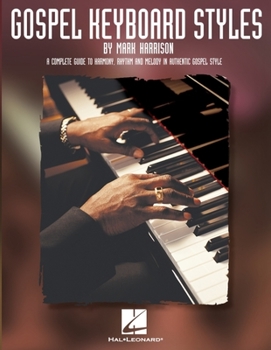 Sheet music Gospel Keyboard Styles: A Complete Guide to Harmony, Rhythm and Melody in Authentic Gospel Style Book