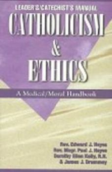 Catholicism & Ethics Text: A Medical - Moral Handbook