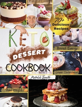 Paperback Keto Dessert Cookbook 2021: For a Healthy and Carefree Life. 70+ Quick and Easy Ketogenic Bombs, Cakes, and Sweets to Help You Lose Weight, Stay H Book