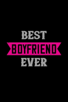 Best boyfriend ever: Funny Hilarious Valentine's Day lined journal / notebook Gift, Heart alternative to Greeting Card, Valentine Anniversary Gift ... Boyfriend, Him, Wife, Girlfriend, Her