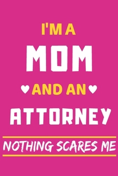 Paperback I'm A Mom And An attorney Nothing Scares Me: lined Notebook, Funny gift for mothers Book