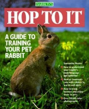 Paperback Hop to It: A Guide to Training Your Pet Rabbit Book