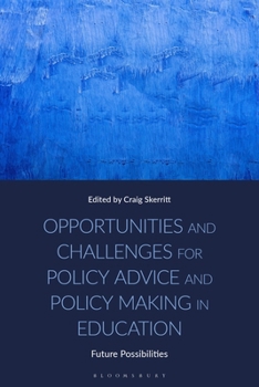 Hardcover Opportunities and Challenges for Policy Advice and Policy Making in Education: Future Possibilities Book