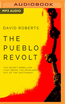 Audio CD The Pueblo Revolt: The Secret Rebellion That Drove the Spaniards Out of the Southwest Book
