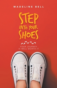 Paperback Step into Your Shoes: Your Journey Is Well Worth It Book