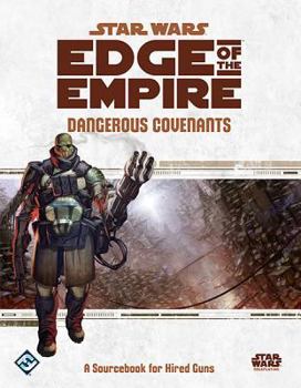 Hardcover Star Wars: Edge of the Empire RPG: Dangerous Covenants Sourcebook Book