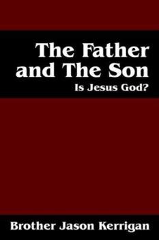 Paperback The Father and the Son: Is Jesus God? Book