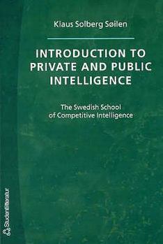 Paperback Introduction to Private and Public Intelligence: The Swedish School of Competitive Intelligence Book