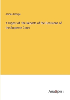 Paperback A Digest of the Reports of the Decisions of the Supreme Court Book