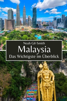 Malaysia: Das Wichtigste im Überblick (German Edition)
