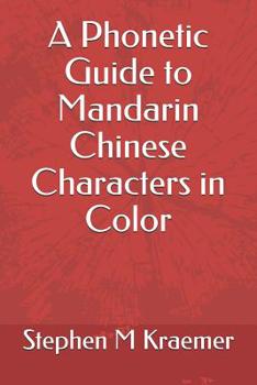 Paperback A Phonetic Guide to Mandarin Chinese Characters in Color Book