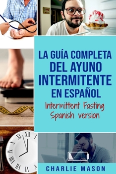 Paperback La Guía Completa Del Ayuno Intermitente En Español/ Intermittent Fasting Spanish Version [Spanish] Book