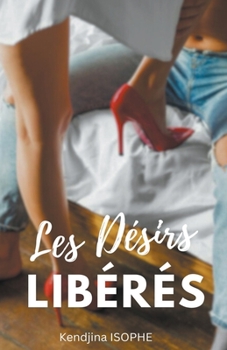 Paperback Les Désirs Libérés [French] Book
