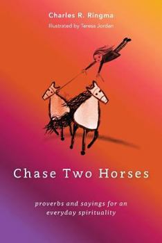 Paperback Chase Two Horses: proverbs and sayings for an everyday spirituality Book